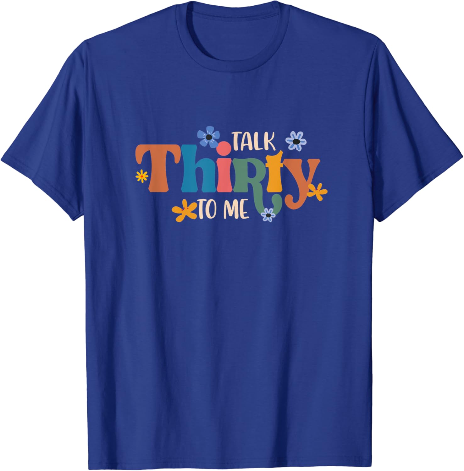 Talks Thirty To Me Funny 30th Birthday Party 30 Years Old T Shirt talks-thirty-to-me-funny-30th-birthday-party-30-years-old-t-shirt